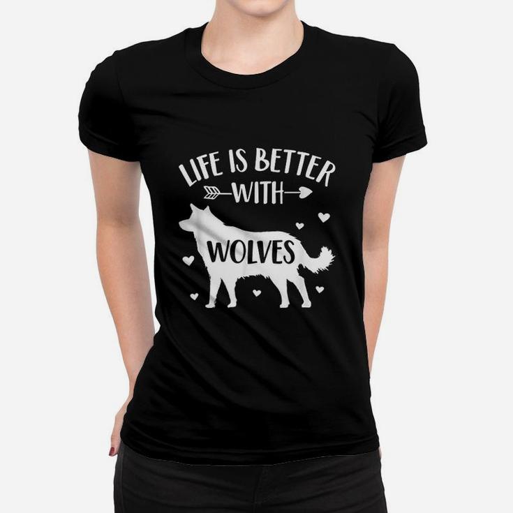 Life Is Better With Wolves Women T-shirt