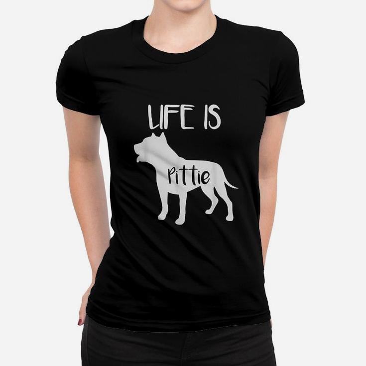 Life Is Pittie Pitbull Terrier Dog Lover Women T-shirt