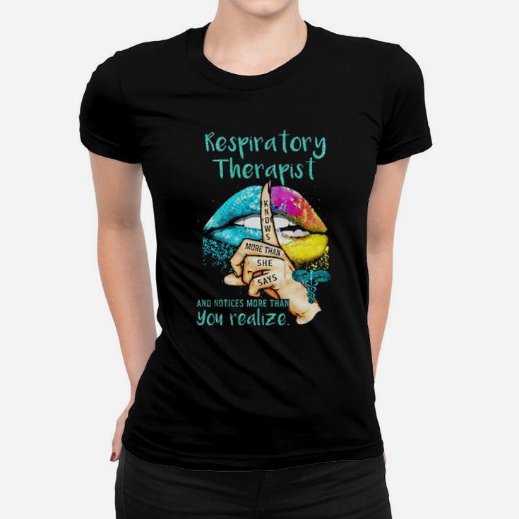 Lips Respiratory Therapist And Notices More Than You Realize Knows More Than She Says Women T-shirt