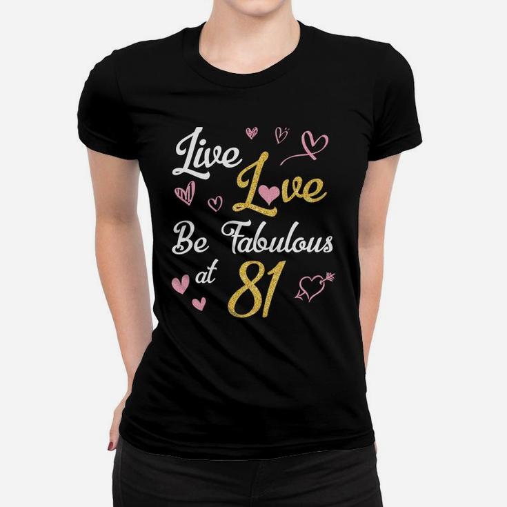 Live & Love & Be Fabulous At 81 Years Happy Birthday To Me Sweatshirt Women T-shirt