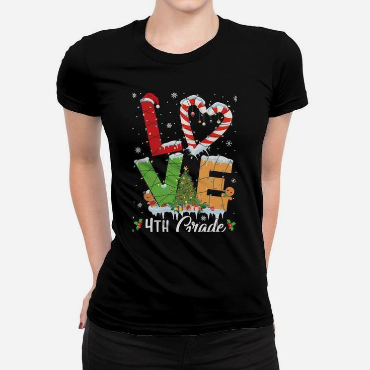 Love 4Th Grade Christmas Teacher Students Funny Xmas Gift Sweatshirt Women T-shirt