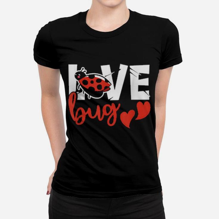 Love Bug Valentines Day Ladybug February 14Th Apparel Women T-shirt