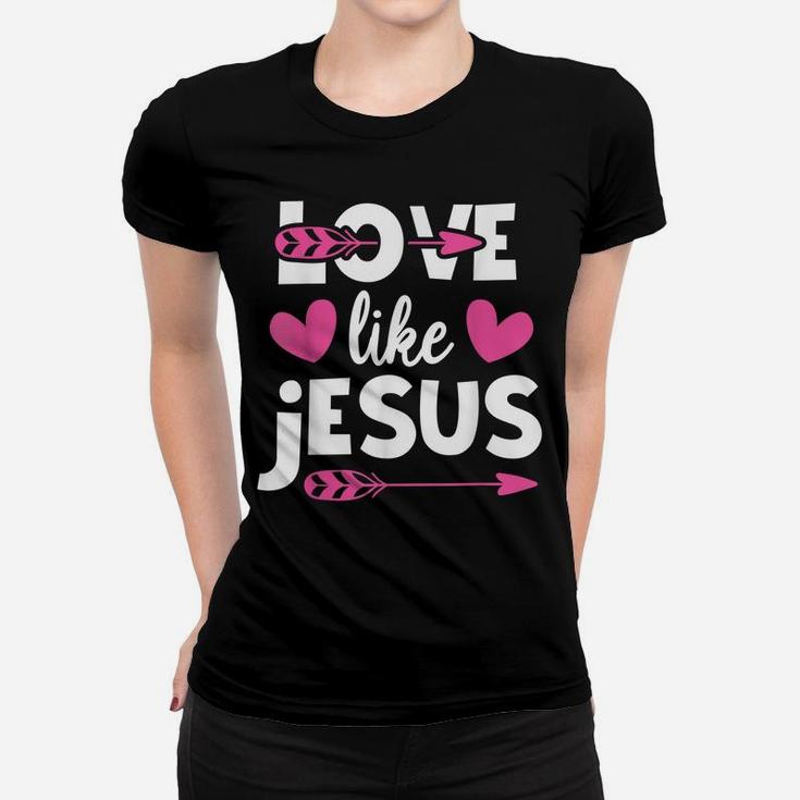 Love Like Jesus Quotes Christian Religious Easter Day Women T-shirt