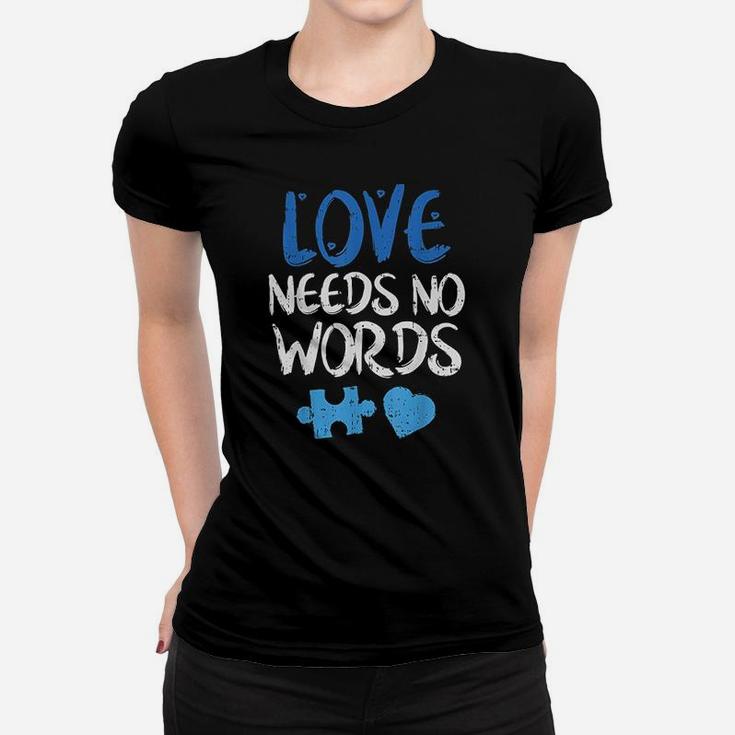 Love Needs No Words Awareness Women T-shirt