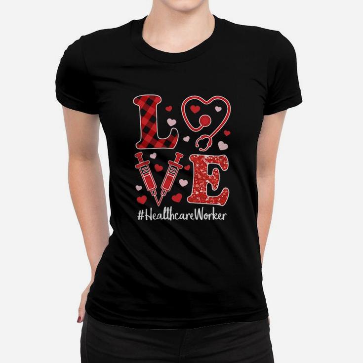 Love Nurse Valentine Healthcare Worker Women T-shirt