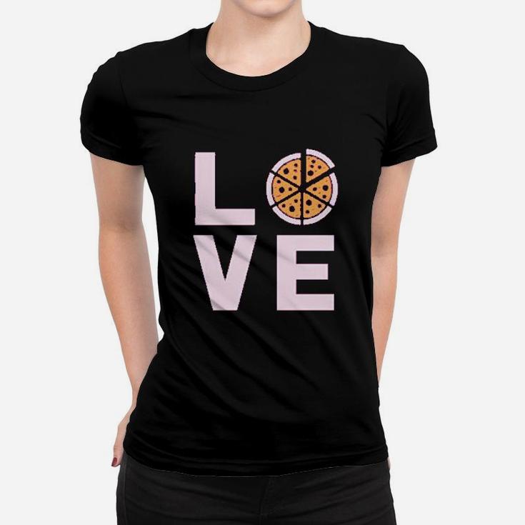 Love Pizza Funny Gift Idea For Pizza Lovers Women T-shirt