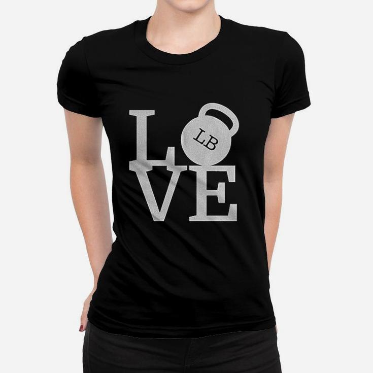 Love Weights Workout Gym Working Out Lifting Women T-shirt