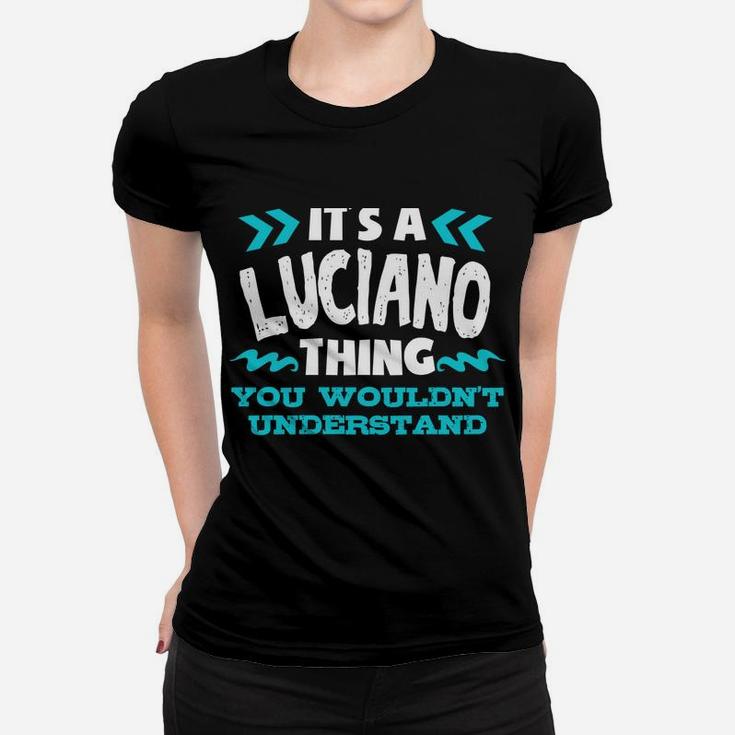Luciano Personalized Gift It's A Luciano Thing Custom Women T-shirt