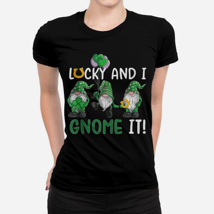 Lucky And I Gnome It St Patrick's Day Irish Green Gnomes Women T-shirt
