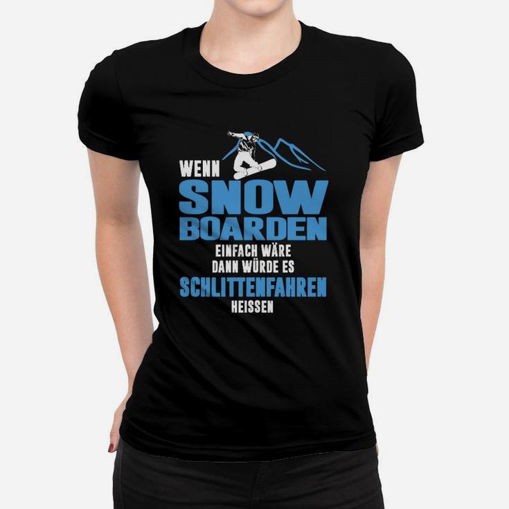 Lustiges Snowboarder-Spruch Frauen Tshirt - Wenn Snowboarden einfach wäre