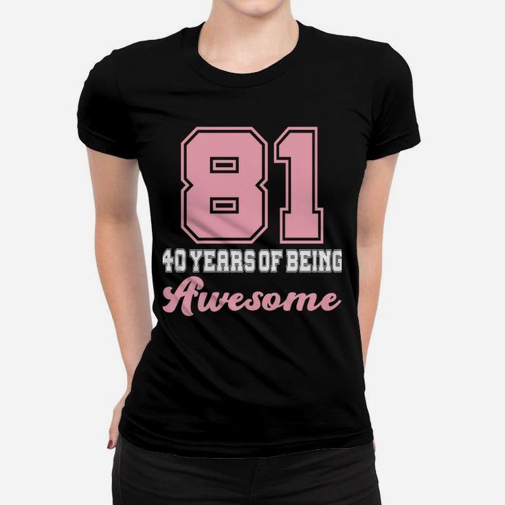 Made In 1981 40 Years Of Being Awesome 40Th Birthday Girly Sweatshirt Women T-shirt