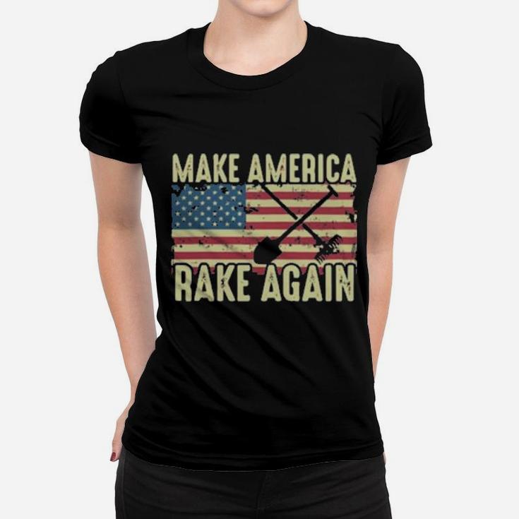 Make America Rake Again Us Flag Political Women T-shirt
