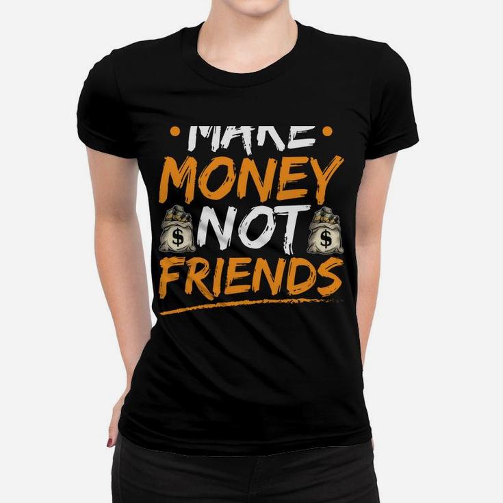 Make Money Not Friends Entrepreneur Hustle Hard Christmas Women T-shirt