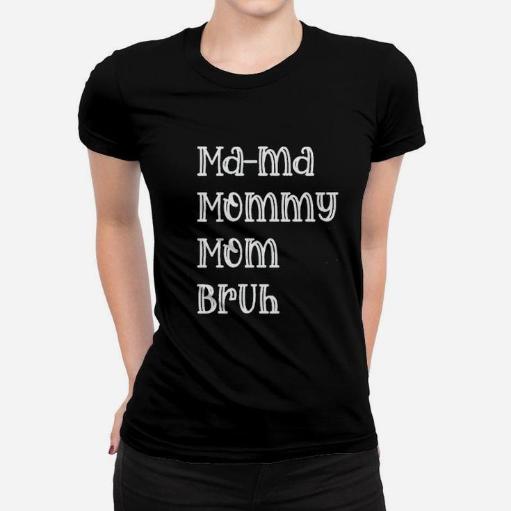 Mama Mommy Mom Bruh Women T-shirt