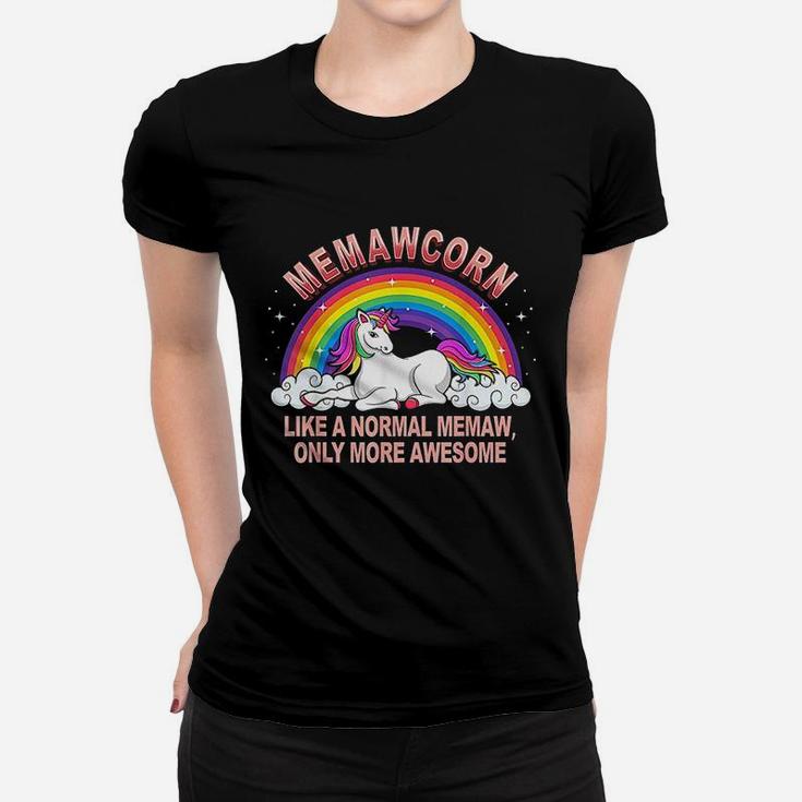 Memawcorn Like A Normal Memaw Only More Awesome Women T-shirt