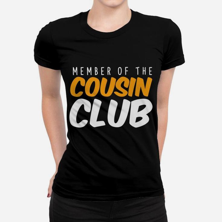 Member Of The Cousin Club Sisters Brothers Relatives Family Women T-shirt