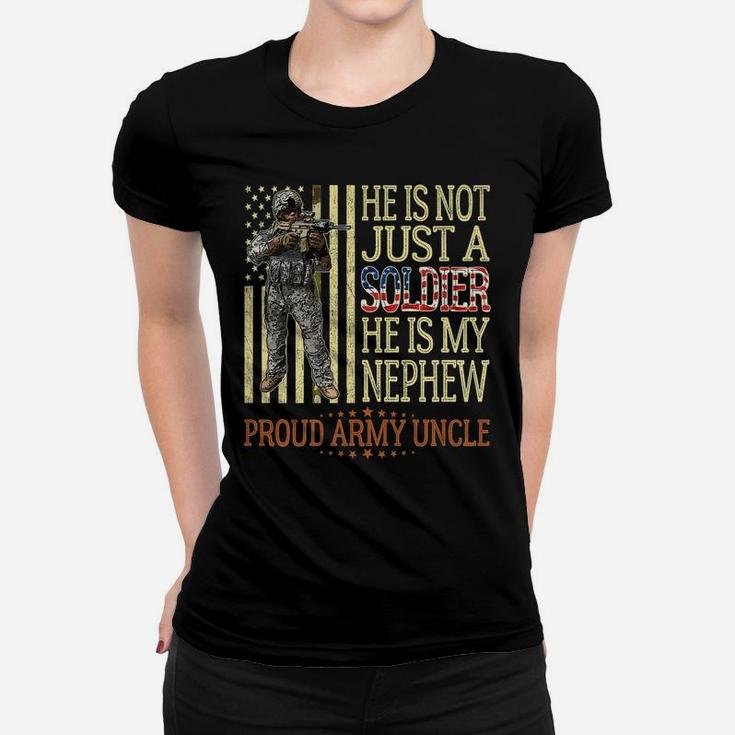 Mens He Is Not Just A Soldier He Is My Nephew - Proud Army Uncle Women T-shirt