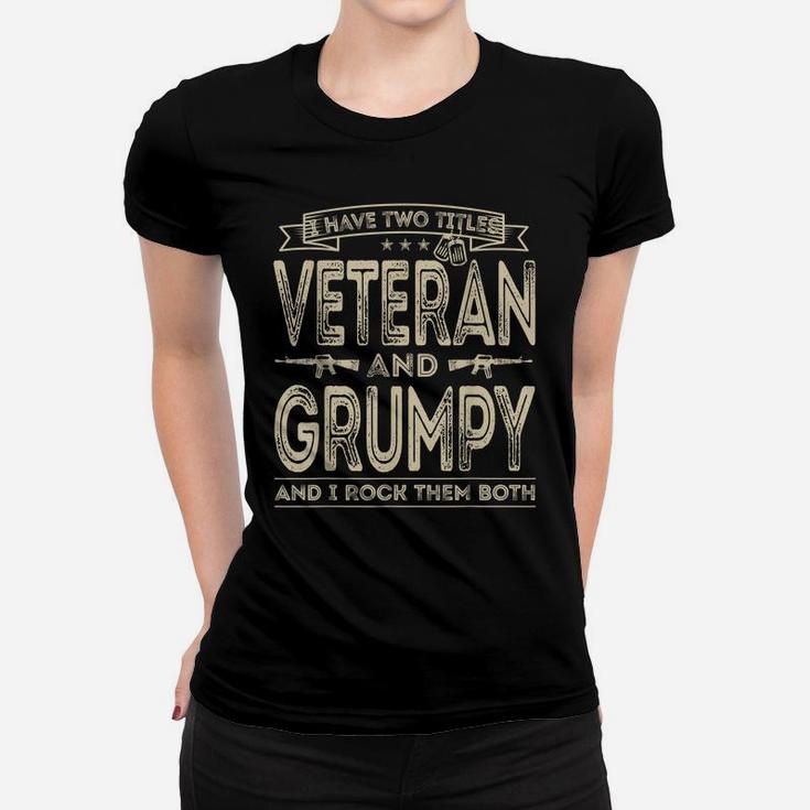 Mens I Have Two Titles Veteran And Grumpy Funny Sayings Gifts Women T-shirt