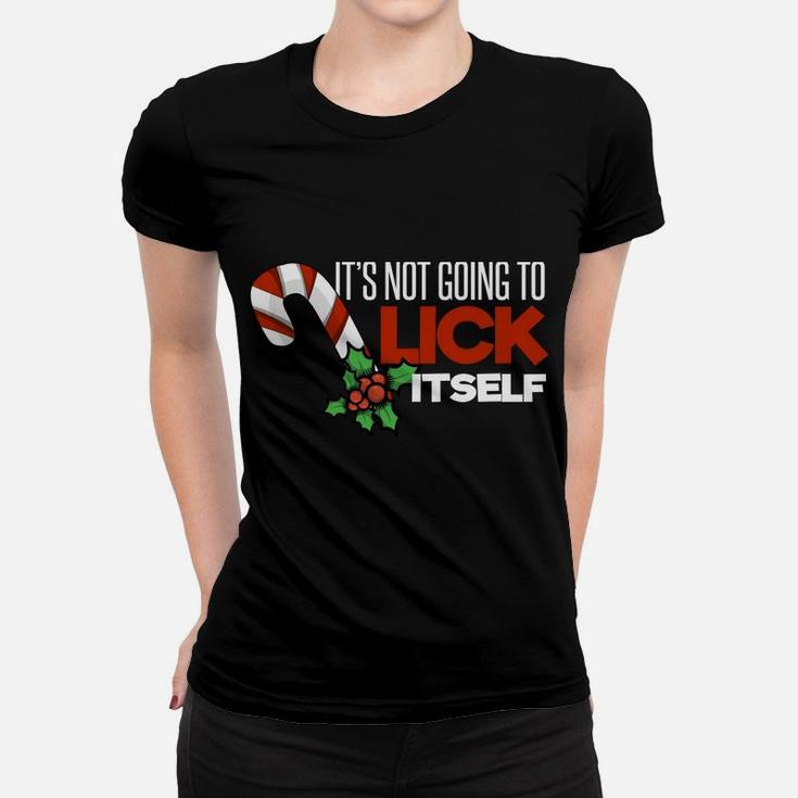 Mens Its Not Going To Lick Itself Funny Christmas Women T-shirt