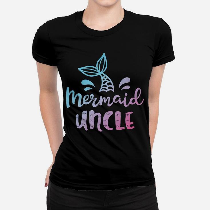 Mermaid Uncle Funny Merman Family Matching Birthday Gifts Women T-shirt