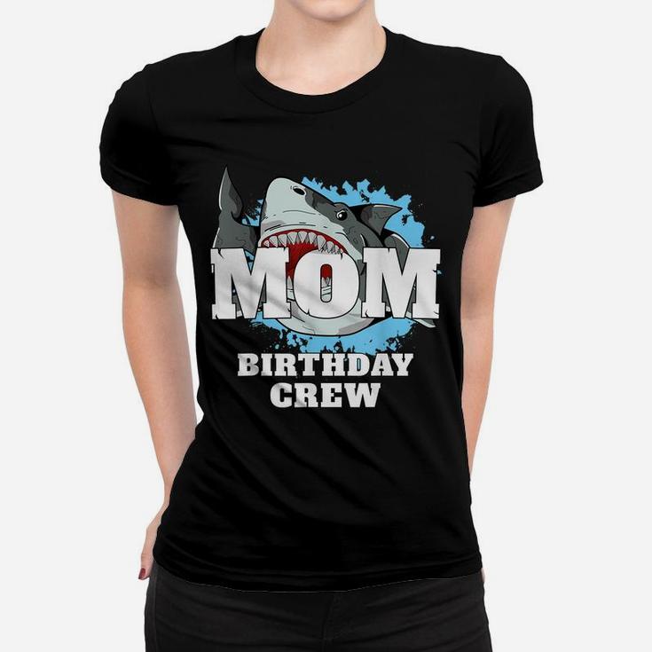 Mom Birthday Crew Shark Theme Party Mama Mommy Mother Women T-shirt