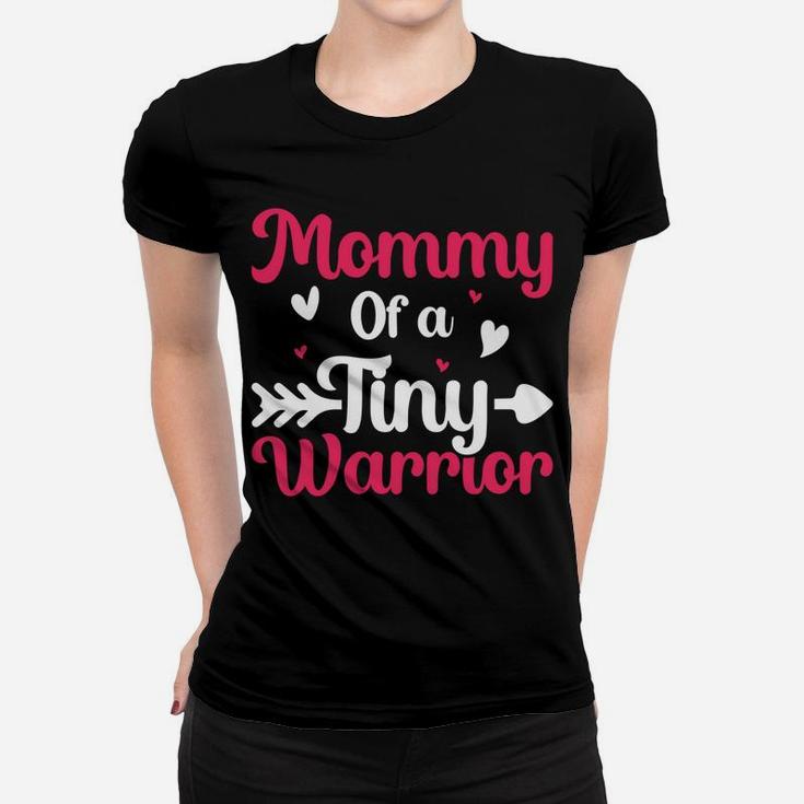 Mommy Of A Tiny Warrior Hashtag Nicu Mom Mothers Day Women T-shirt