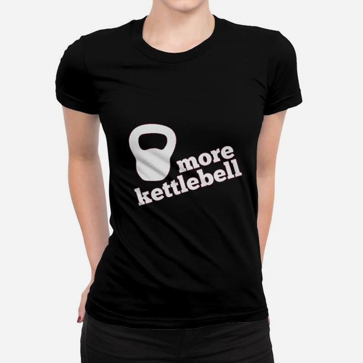 More Kettlebell Women T-shirt