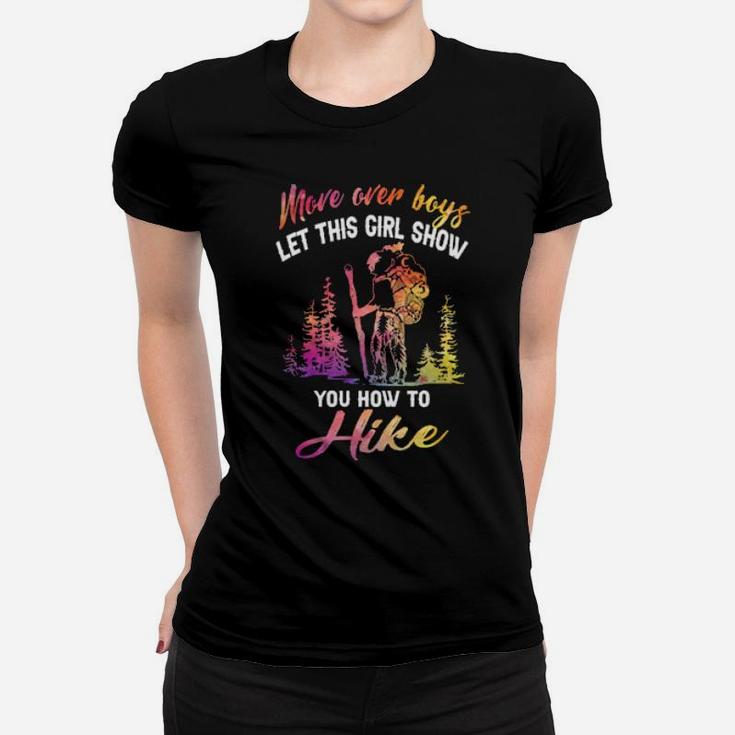 More Over Boys Let This Girl Show You How To Hike Women T-shirt
