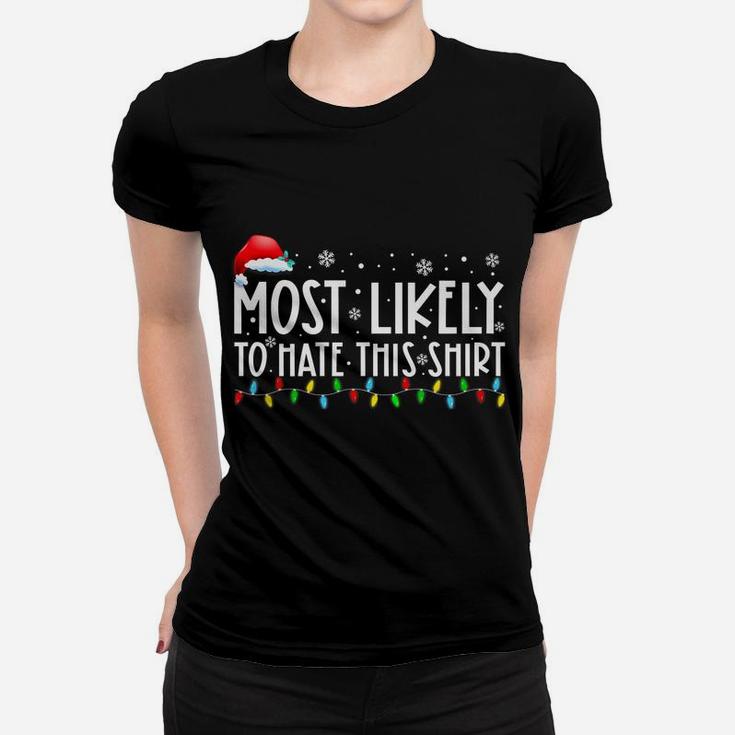 Most Likely To Hate This Shirt Matching Family Xmas Holiday Women T-shirt