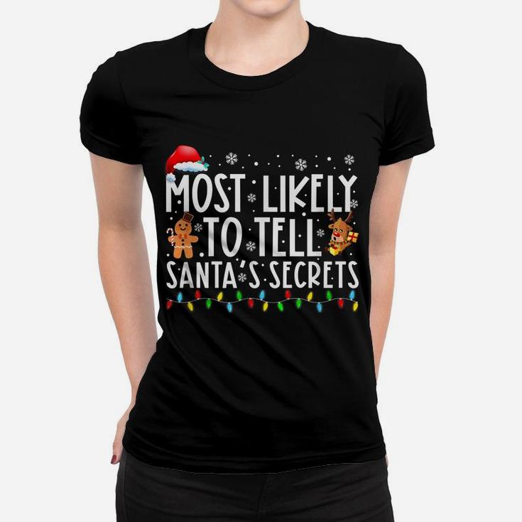 Most Likely To Tell Santa’S Secrets Funny Family Christmas Women T-shirt