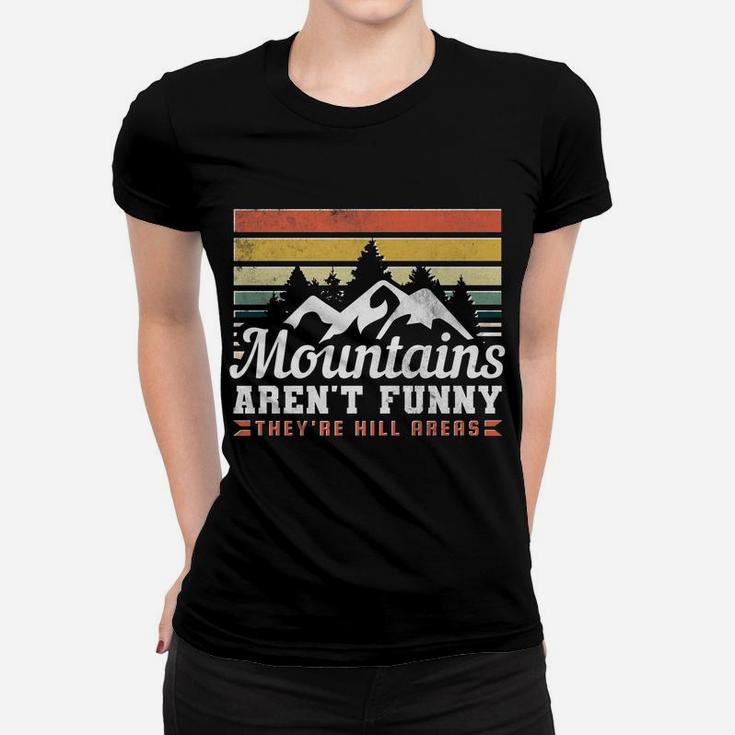 Mountains Aren't Funny, They're Hill Areas Women T-shirt
