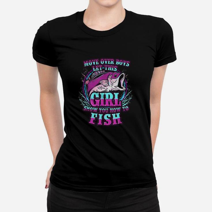 Move Over Boys Let This Girl Show You How To Fish Women T-shirt