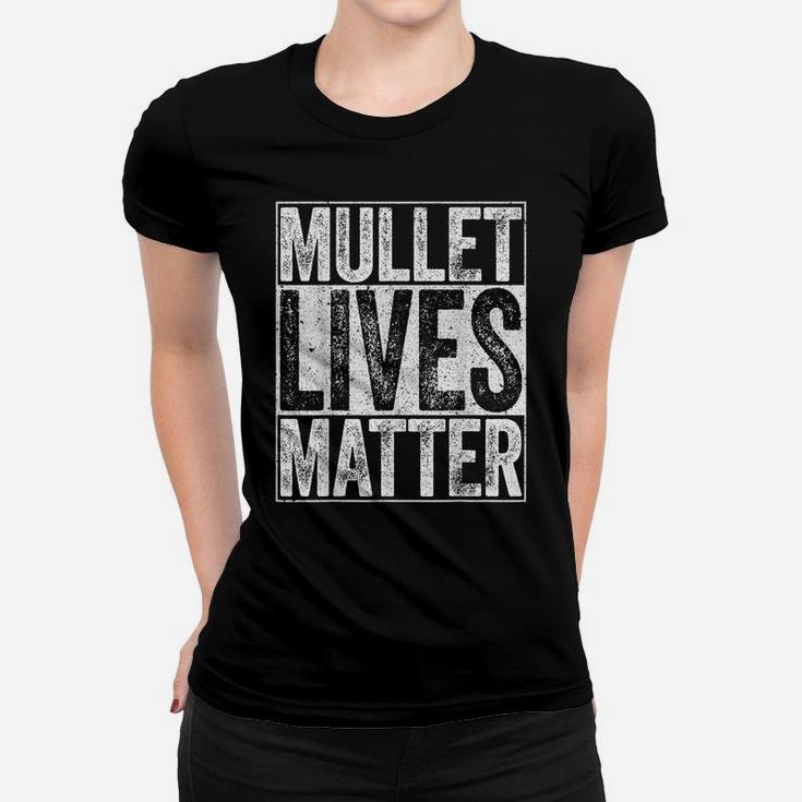 Mullet Lives Matter  Funny Redneck Gift Shirt Women T-shirt