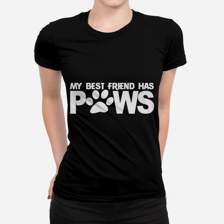 My Best Friend Has Paws Pullover Hoodie Fur Baby Love Women T-shirt