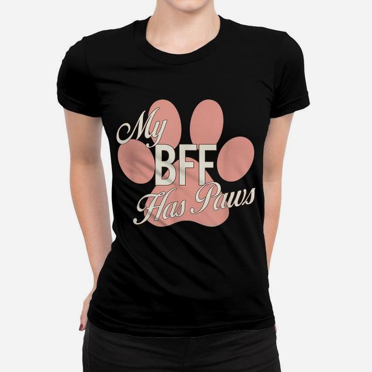 My Bff Has Paws Pink Paw Print Dog Cat Best Friend Shirt Women T-shirt