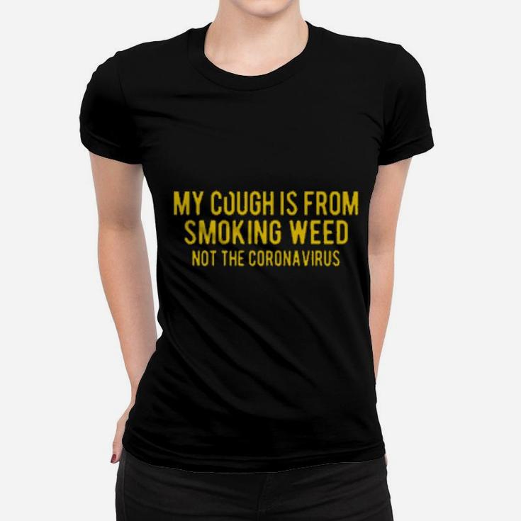 My Cough Is From Smoking Women T-shirt
