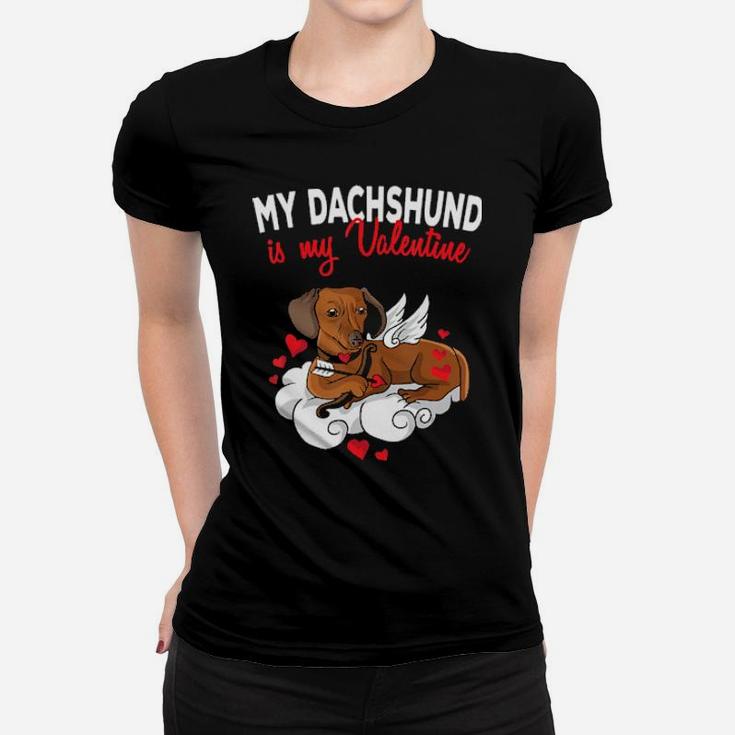 My Dachshund Is My Valentine Dog Lover Valentines Day Gift Women T-shirt