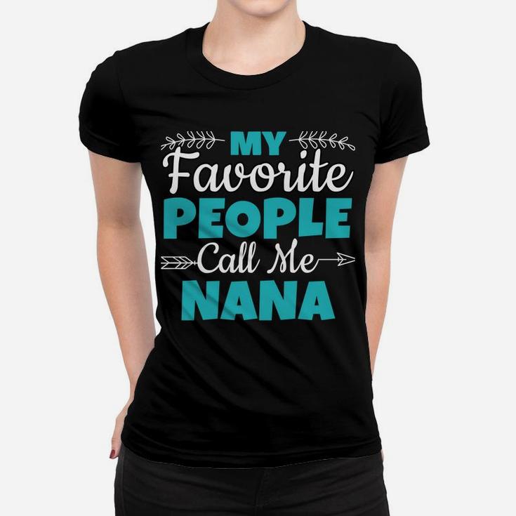 My Favorite People Call Me Nana Sweatshirt Women T-shirt