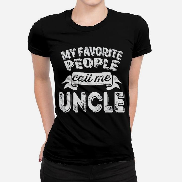 My Favorite People Call Me Uncle Favorite Name Gift Women T-shirt