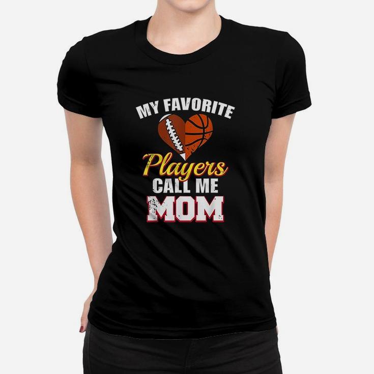 My Favorite Players Call Me Mom Football Basketball Mom Women T-shirt