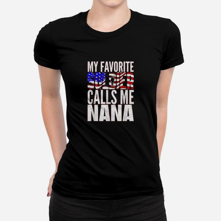 My Favorite Soldier Calls Me Nana Proud Soldier Mom Gift Women T-shirt