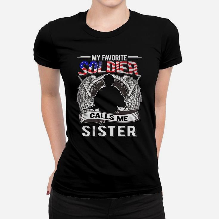 My Favorite Soldier Calls Me Sister - Proud Army Family Gift Women T-shirt