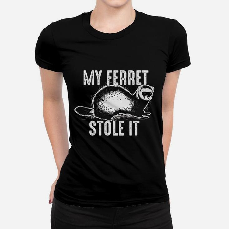 My Ferret Stole It Women T-shirt
