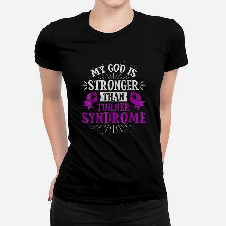 My God Is Stronger Than Turner Syndrome Women T-shirt