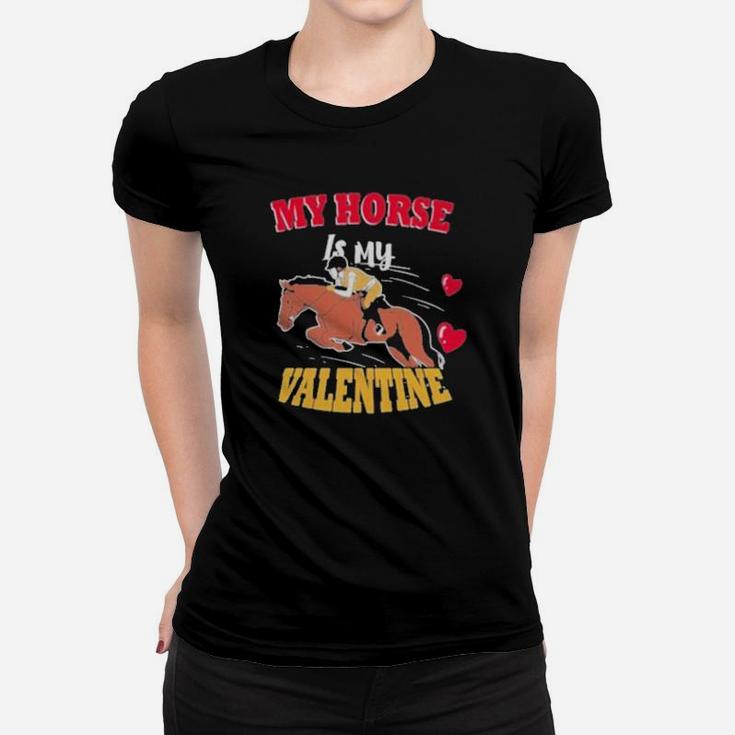 My Horse Is My Valentine Women T-shirt