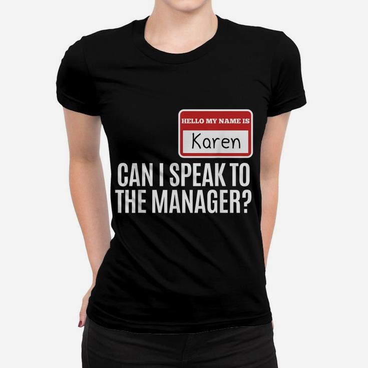 My Name Is Karen Can I Speak To The Manager Women T-shirt