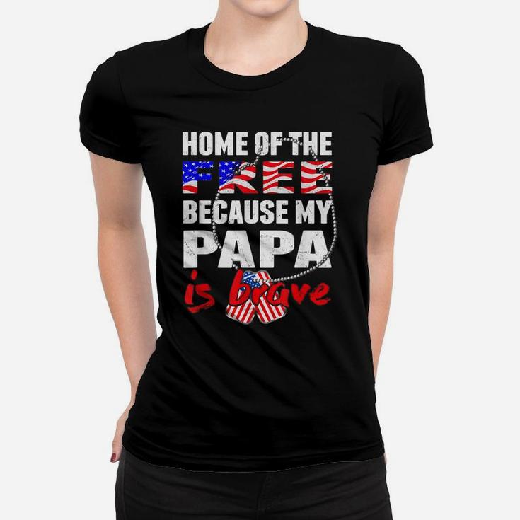 My Papa Is Brave Home Of The Free Proud Army Grandchild Gift Women T-shirt