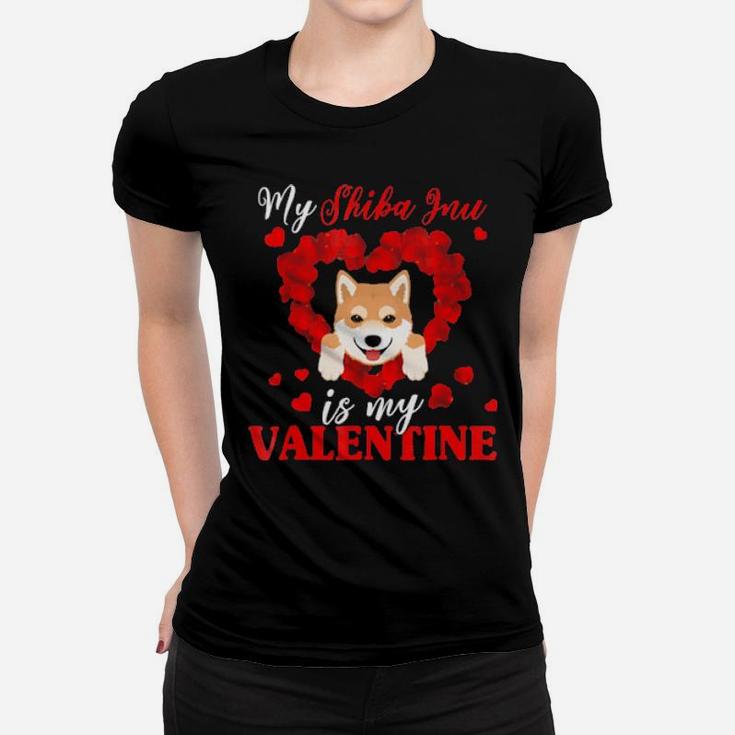 My Shiba Inu Is My Valentine Gift For Dog Lover Women T-shirt