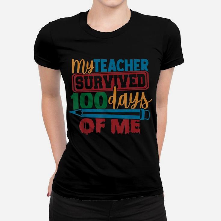 My Teacher Survived 100 Days Of Me School Kids Boys Girls Women T-shirt