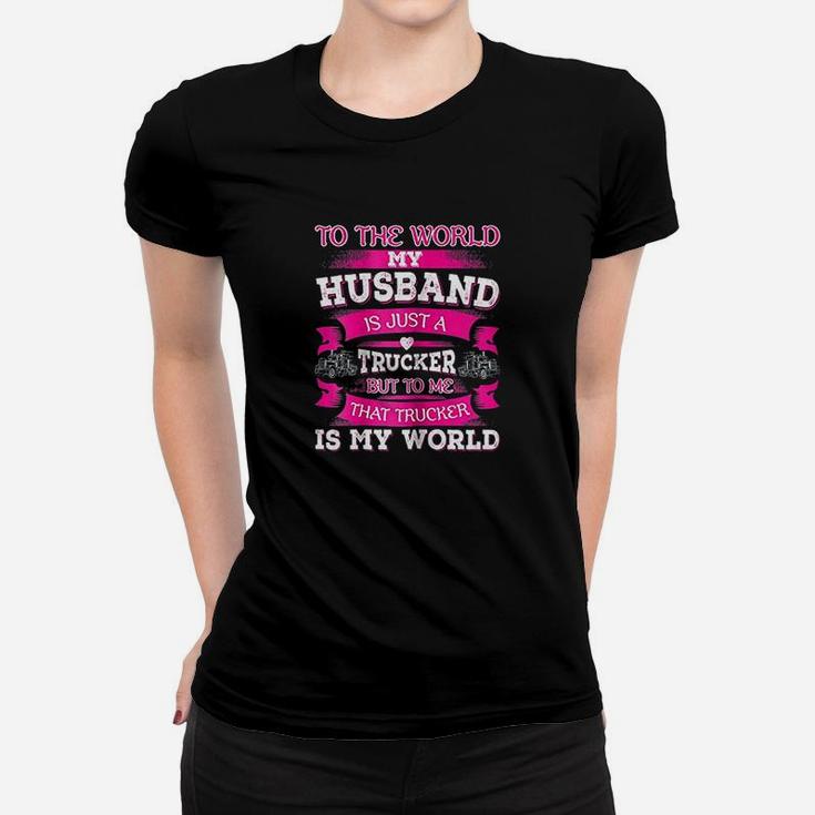 My Truck Driver Is My World Trucker Wife Women T-shirt